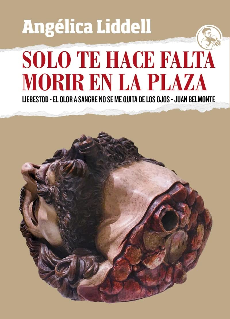 Libro: Solo te hace falta morir en la plaza: Liebestod - El olor a sangre no se me quita de los ojos - Juan Belmonte