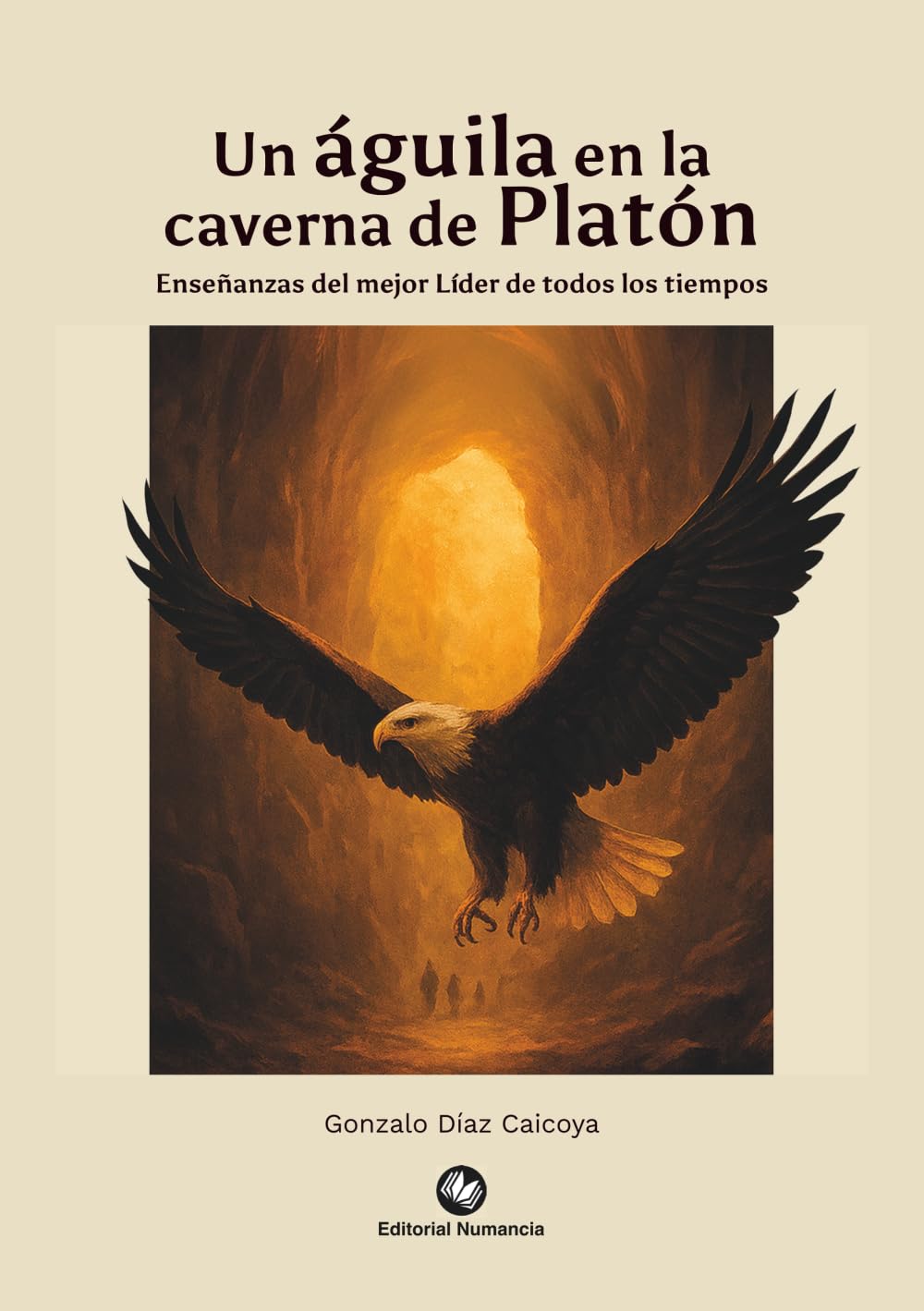 Libro: Un águila en la caverna de Platón: Enseñanzas del mejor Líder de todos los tiempos