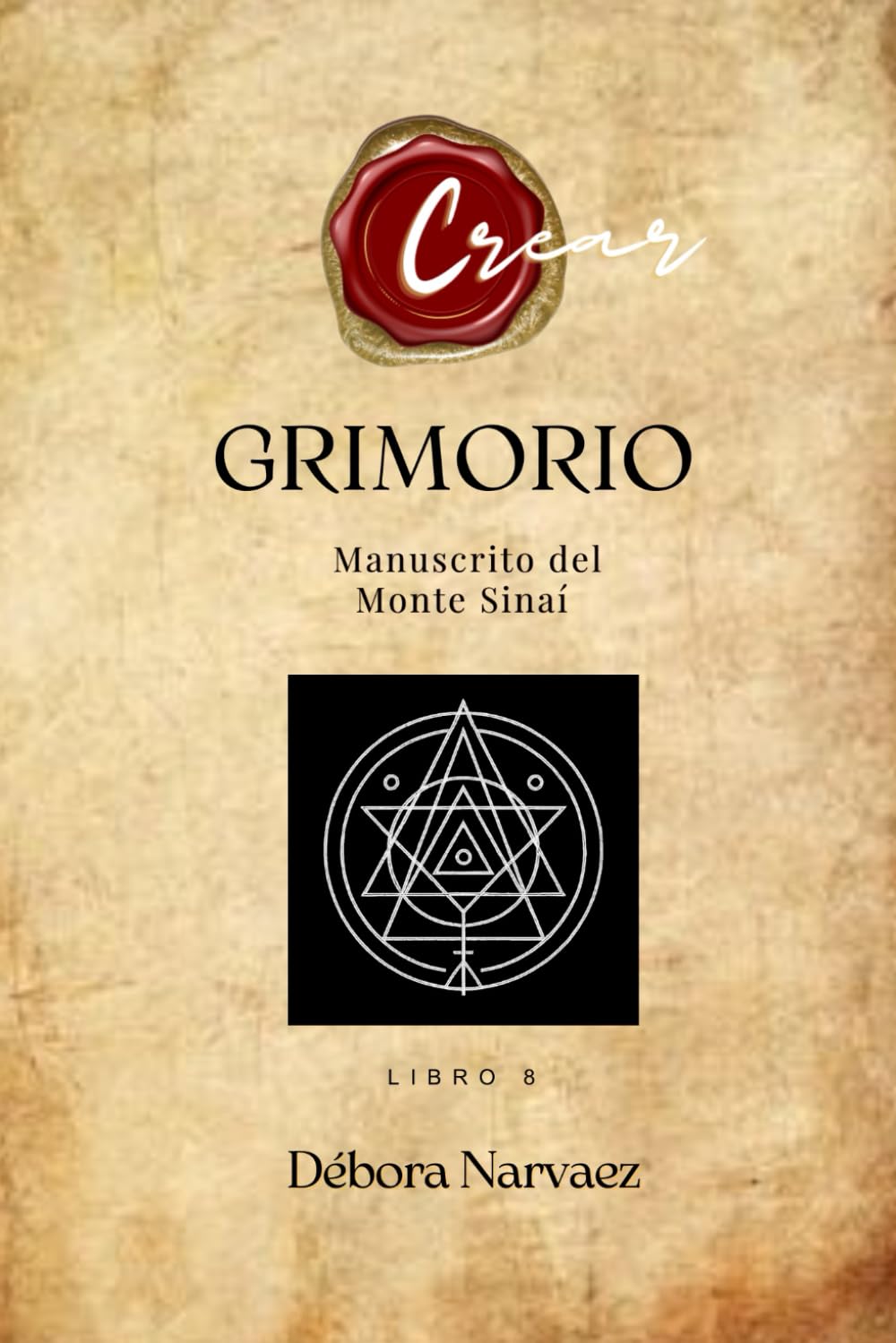 Libro: GRIMORIO: Manuscrito del Monte Sinaí (CREAR- Códigos Ocultos EXPLICADOS Y REVELADOS) (Spanish Edition)