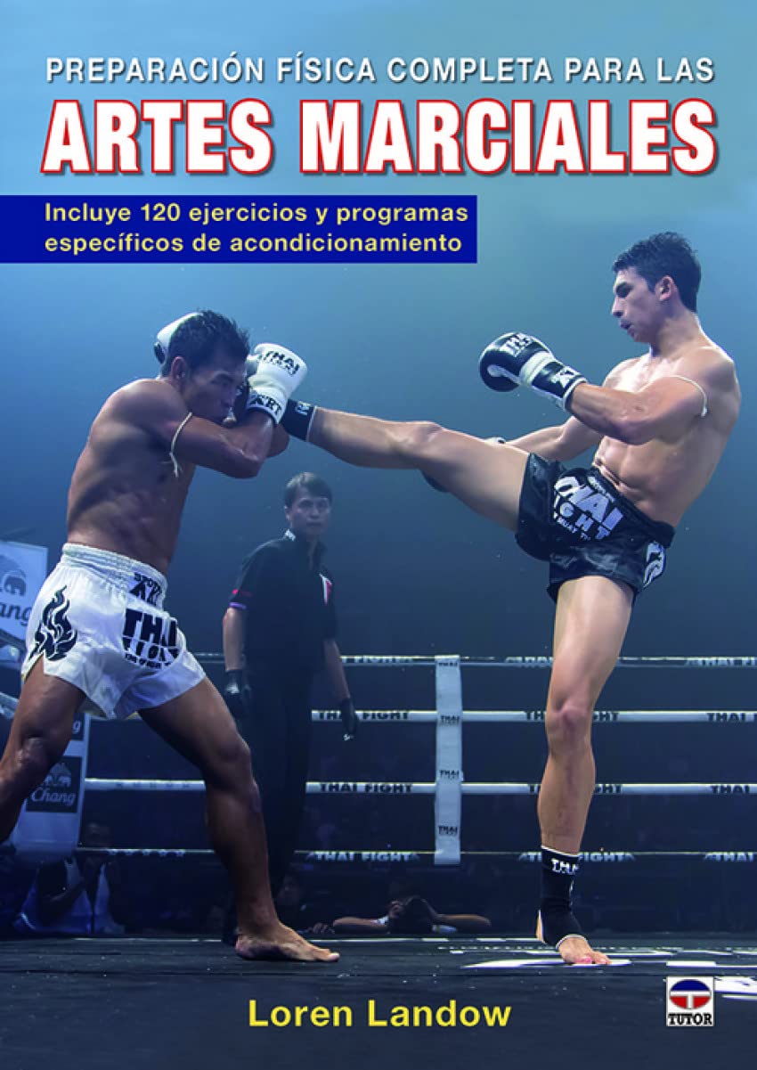 Libro: Preparación física completa para las Artes Marciales: Incluye 120 ejercicios y programas específicos de acondicionamiento (DEPORTES)