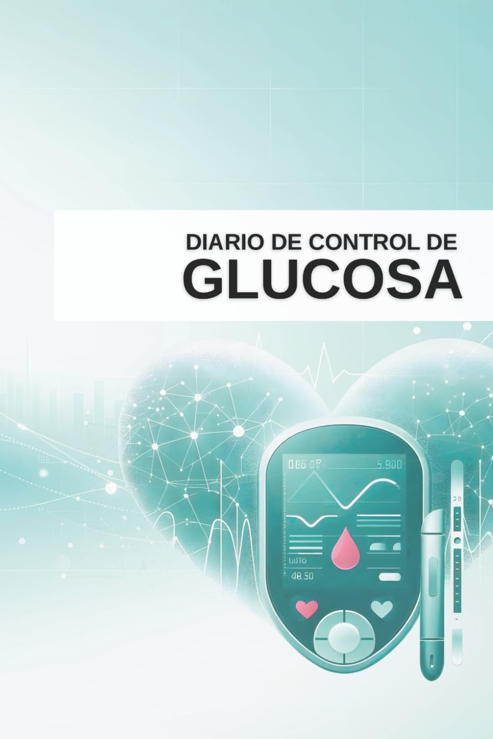 Libro: Diario de control de Glucosa: Registro Diario de 53 Semanas. Apto para Diabetes Tipo 1 y 2. Incluye Historial de Pautas de Insulina, Gráfica de HbA1c y Fichas de Visitas Médicas (Logic Grid Health)