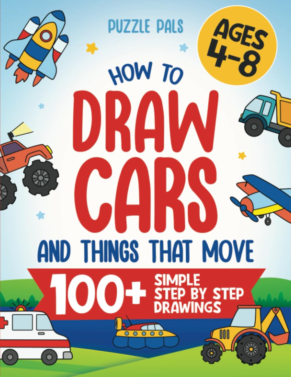 Libro: How To Draw Cars and Things That Move: 100 Step By Step Drawings For Kids