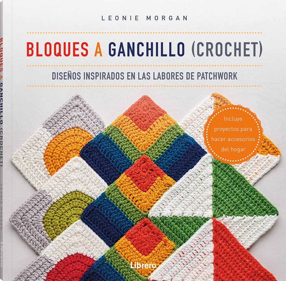 Libro: Bloques A Ganchillo (Crochet) :Diseños Inspirados En Las Labores De Patchwork (COSTURA/PUNTO/GANCHILLO)