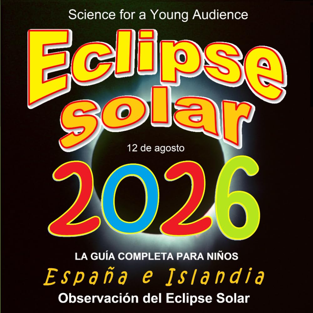 Libro: Eclipse Solar 2026: LA GUÍA COMPLETA PARA NIÑOS España e Islandia Observación del eclipse solar