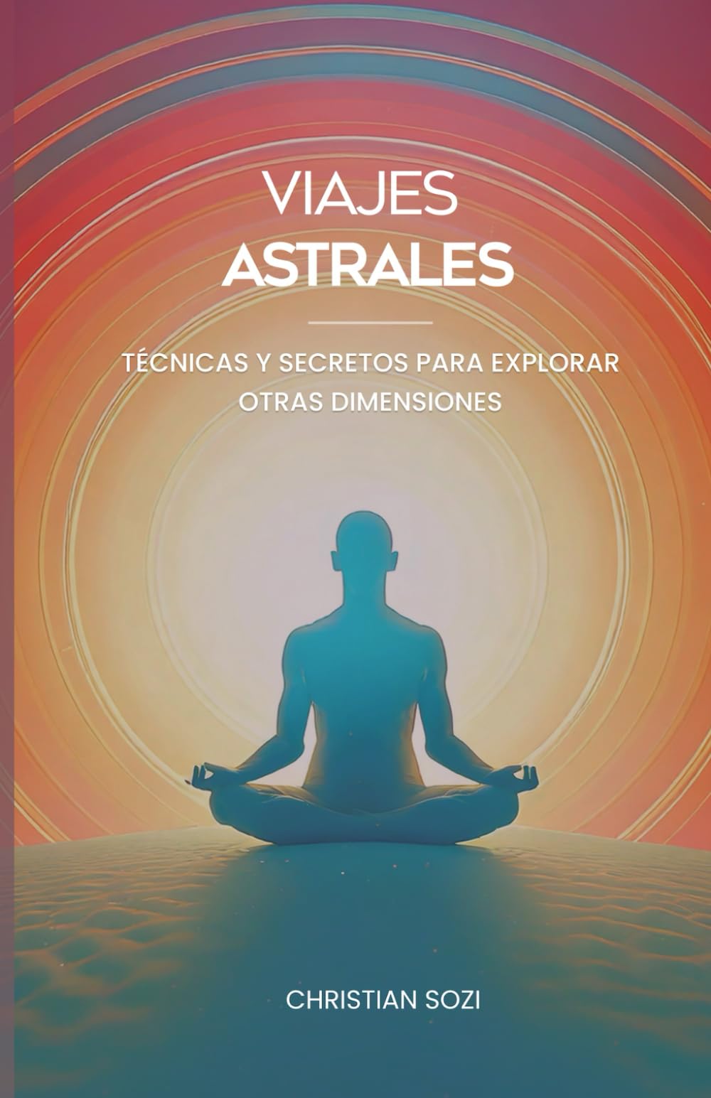 Libro: Viajes Astrales: Técnicas y Secretos para Explorar Otras Dimensiones (Spanish Edition)