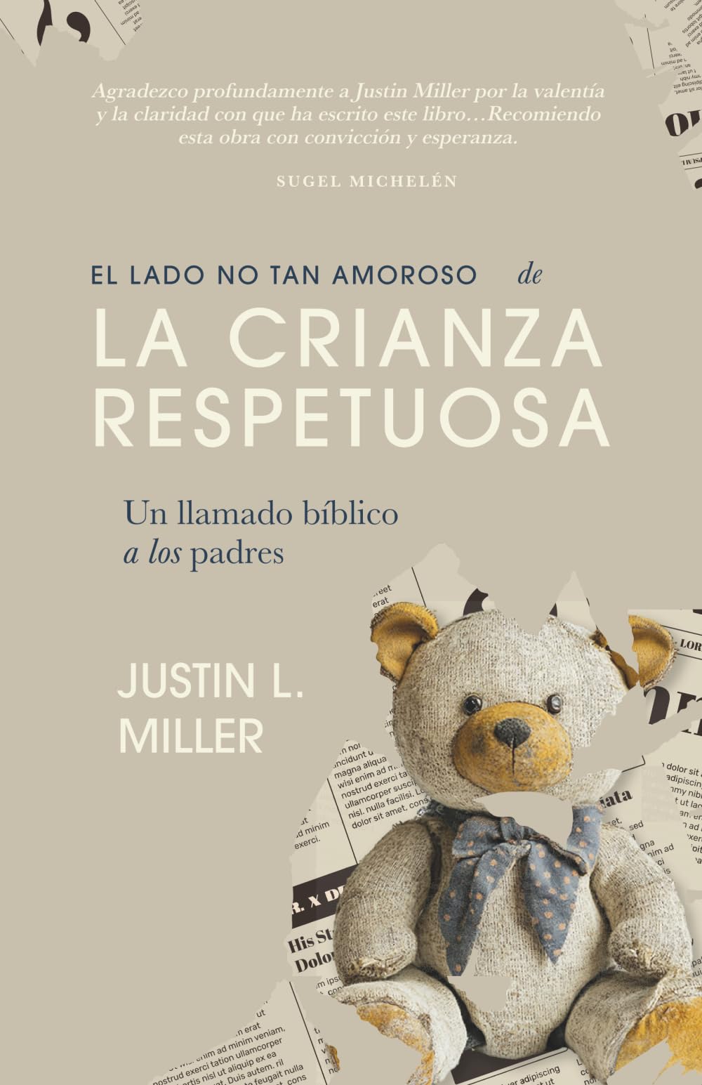 Libro: El lado no tan amoroso de la crianza respetuosa: Un llamado bíblico a los padres