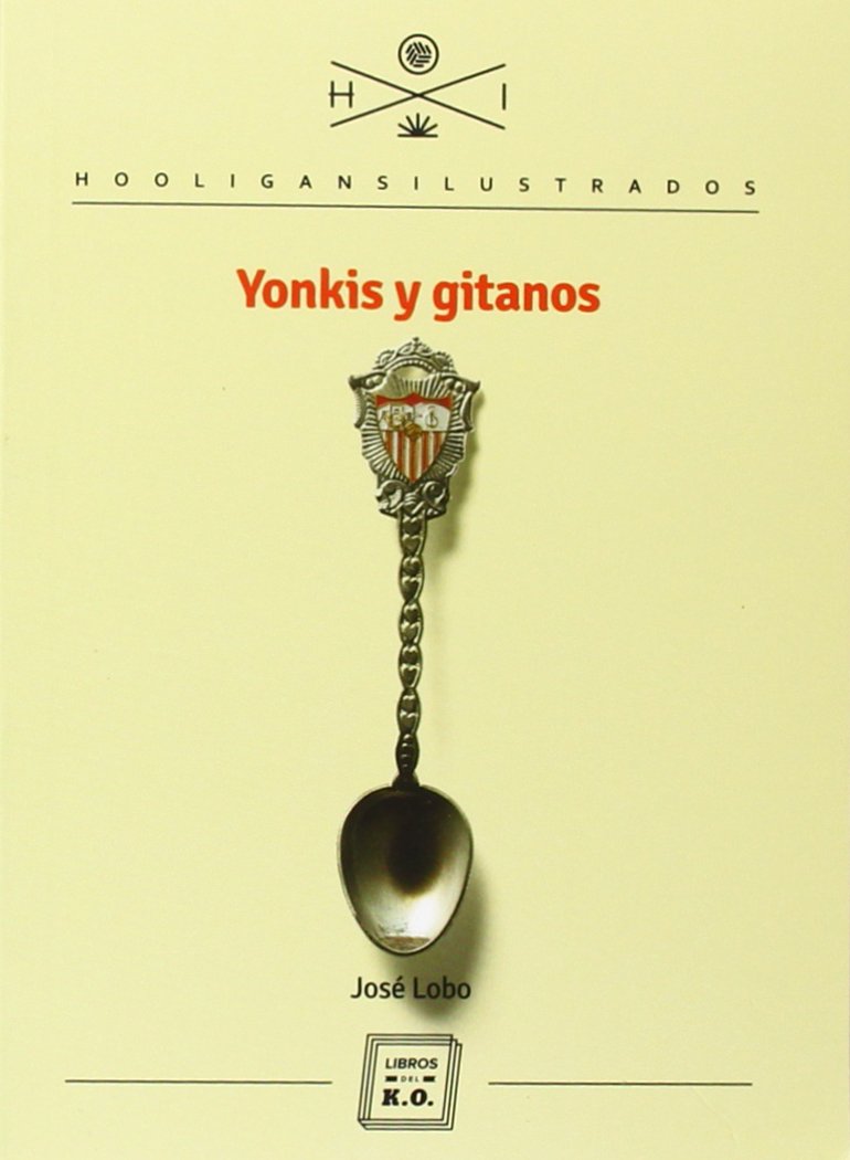 Libro: Yonkis Y Gitanos (HOOLIGANS ILUSTRADOS)