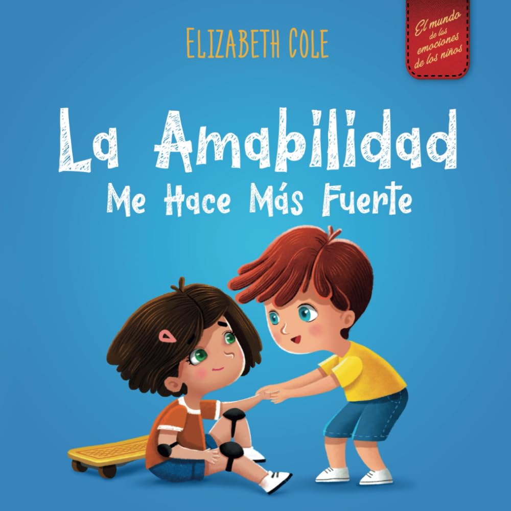 Libro: La amabilidad me hace más fuerte: Libro infantil ilustrado sobre la magia de la amabilidad, la empatía y el respeto (World of Kids Emotions)