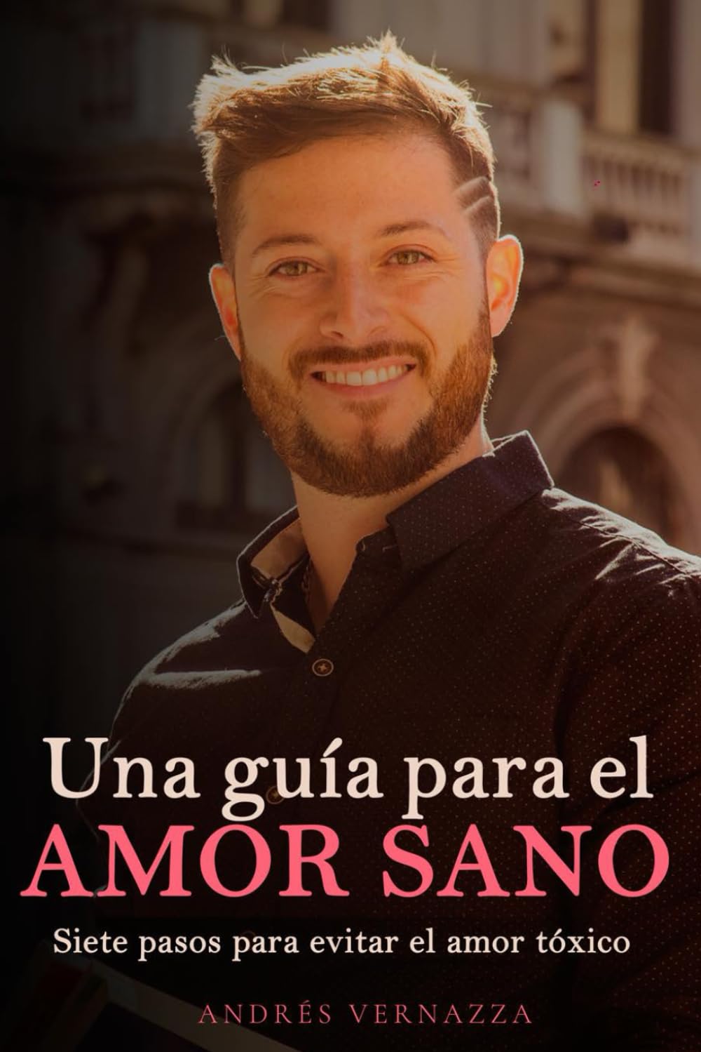 Libro: Una guía para el amor sano: Siete pasos para evitar el amor tóxico (Spanish Edition)