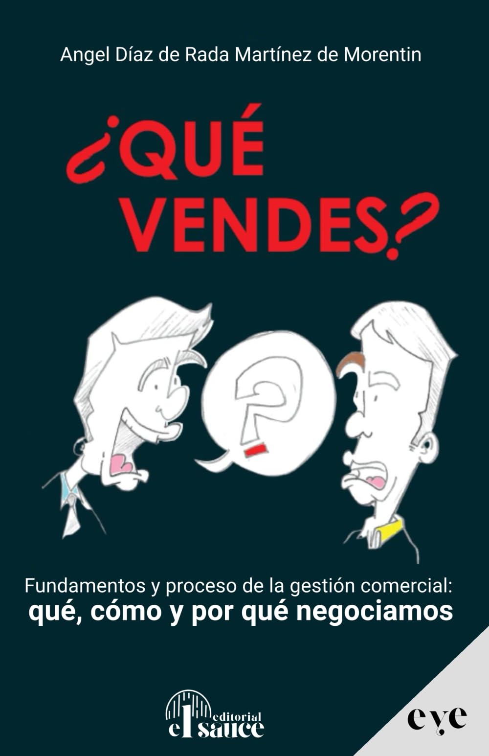 Libro: ¿QUÉ VENDES?: Fundamentos y proceso de la gestión comercial: qué, cómo y por qué negociamos (Spanish Edition)