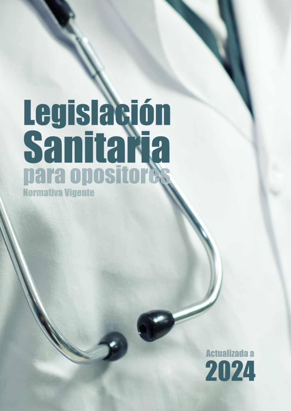 Libro: Legislación Sanitaria para opositores: Recopilación de Normativa básica sobre Sanidad