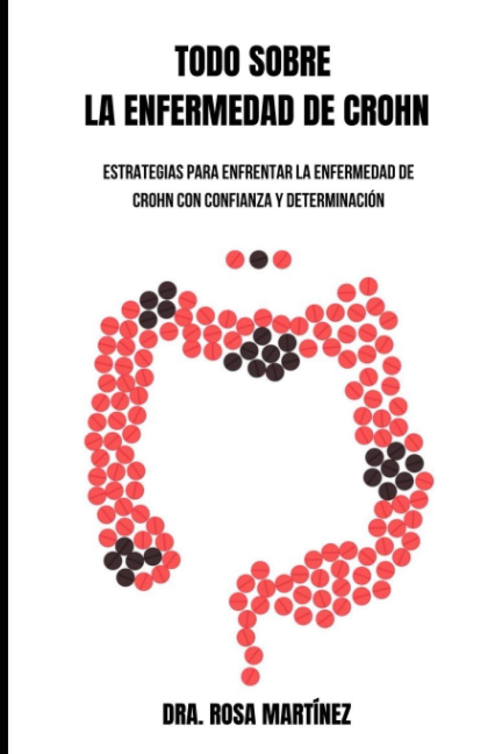 Libro: Todo Sobre la Enfermedad del Crohn: Estrategias para Enfrentar la Enfermedad de Crohn con Confianza y Determinación (Spanish Edition)