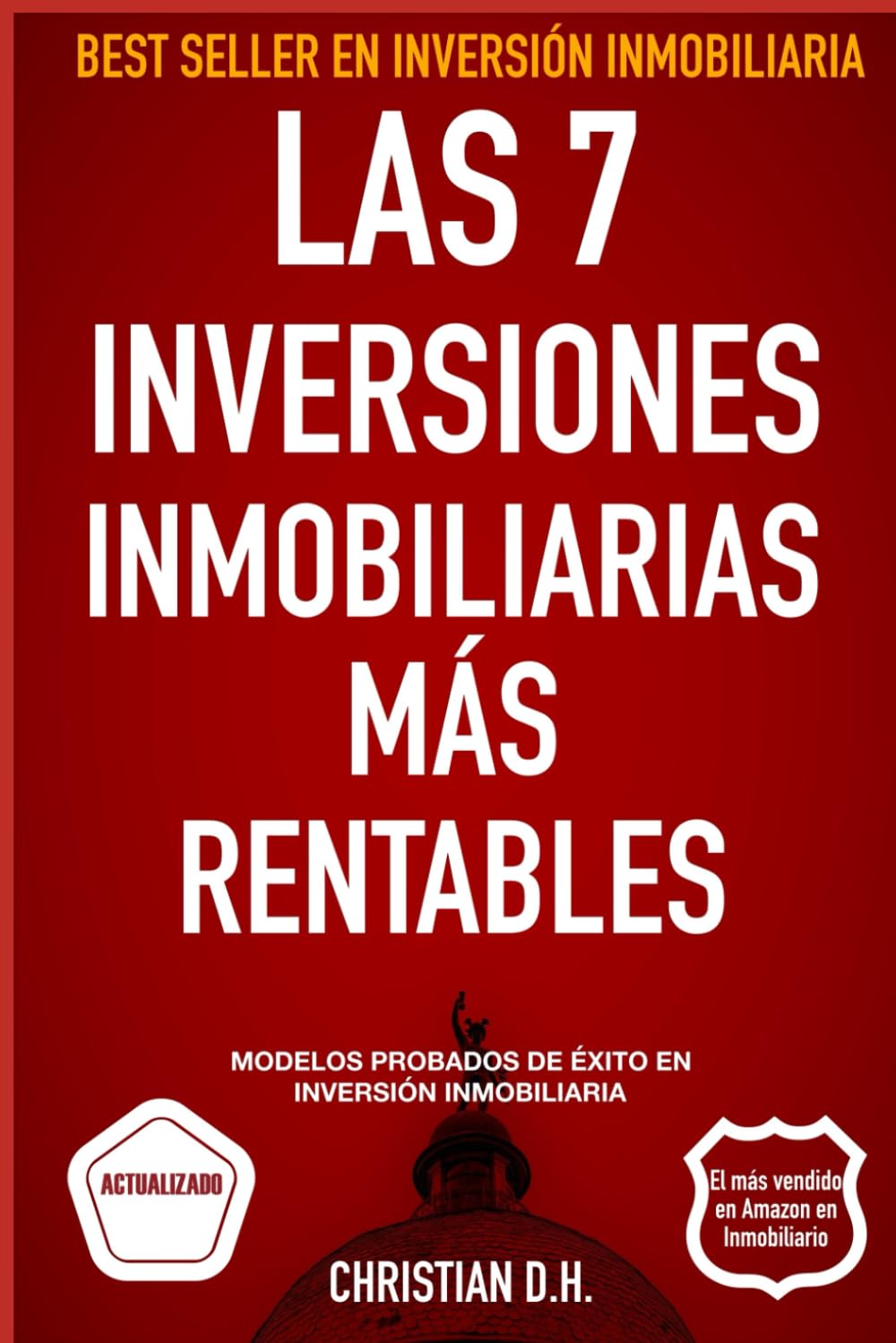 Libro: Las 7 Inversiones Inmobiliarias Más rentables: Modelos probados de éxito en inversión inmobiliaria (Inversión Inmobiliaria de Alta Rentabilidad) (Spanish Edition)