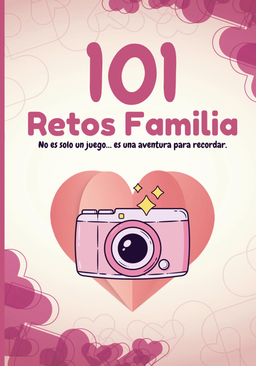Libro: 101 Retos para Familia: Crea recuerdos inolvidables con desafíos divertidos para todas las edades