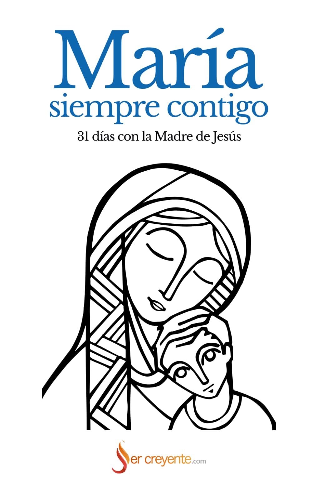 Libro: María, siempre contigo: 31 días con la Madre de Jesús