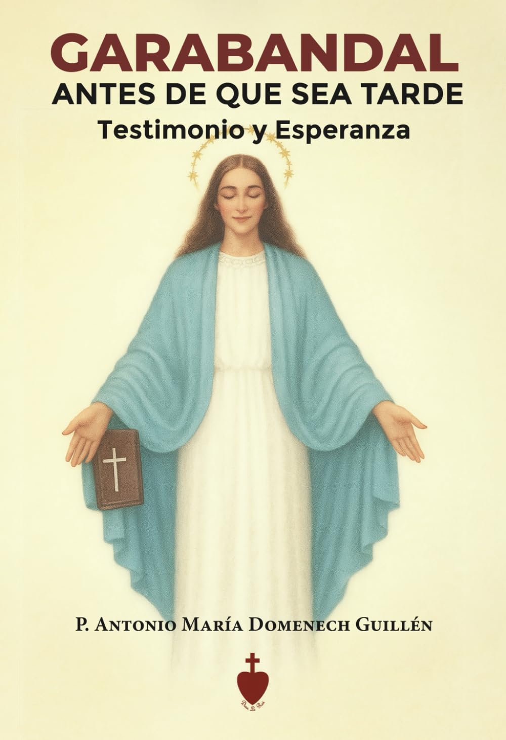 Libro: Garabandal, antes de que sea tarde: Testimonio y Esperanza