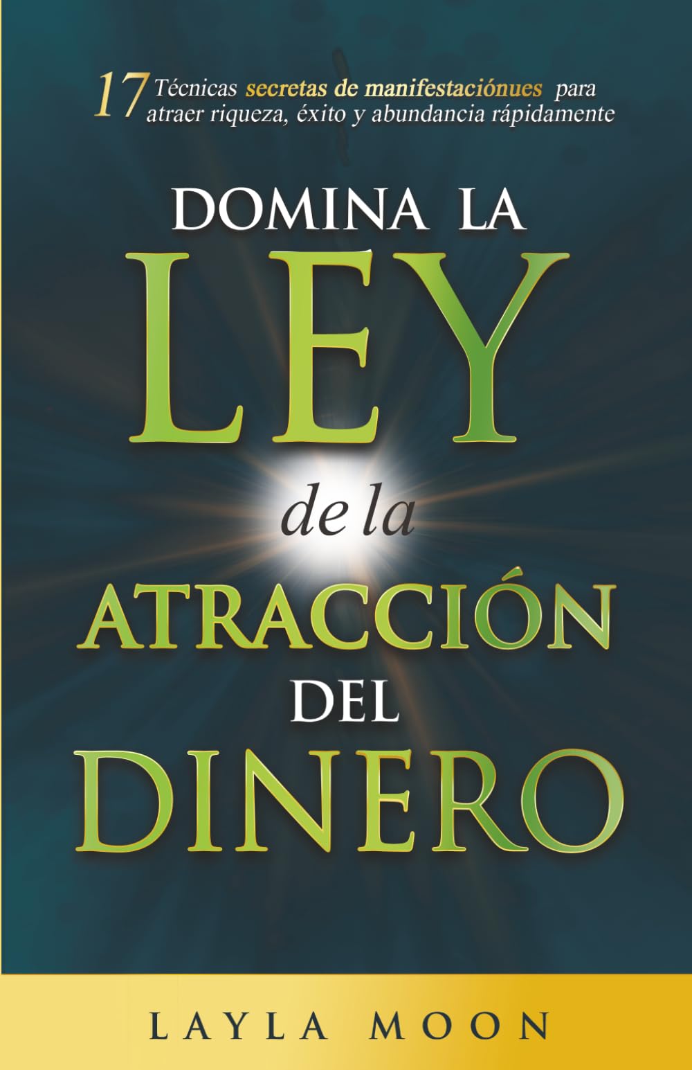 Libro: Domina la ley de la atracción del dinero: 17 Técnicas secretas de manifestación para atraer riqueza, éxito y abundancia rápidamente (Layla Moon Español) (Spanish Edition)