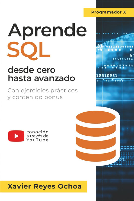 Aprende SQL desde cero hasta avanzado - El libro completo de la programacion SQL para principiantes: Con ejercicios prácticos y contenido bonus