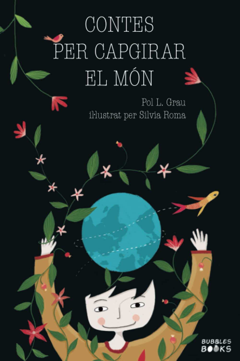 Libro: Contes per capgirar el món: Un llibre infantil en català per a nenes i nens que volen canviar el món. Quatre històries inspiradores sobre la ... a la natura, el respecte a la diversitat.