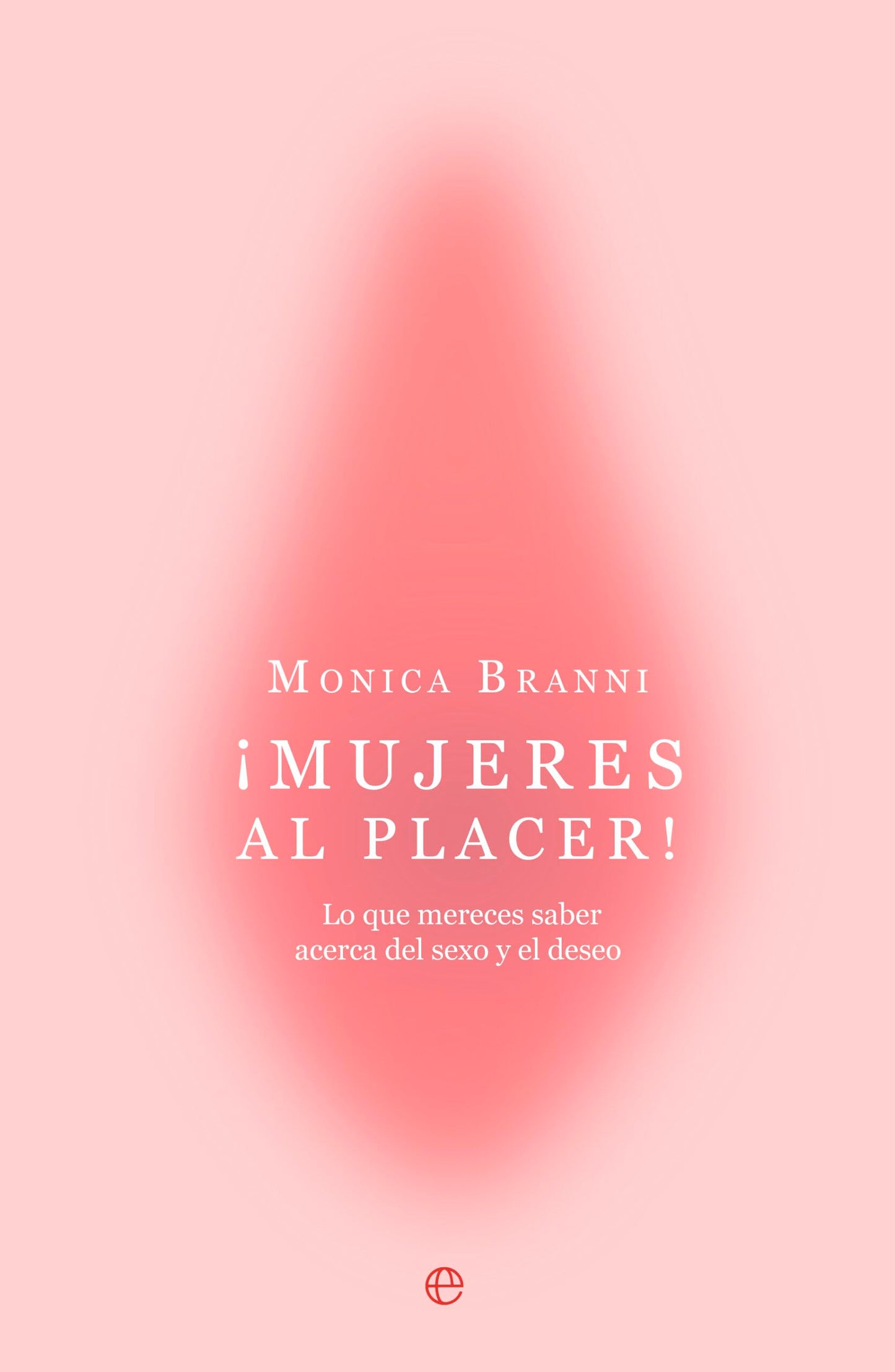 Libro: ¡Mujeres al placer!: Lo que mereces saber acerca del sexo y el deseo (PSICOLOGIA Y SALUD)