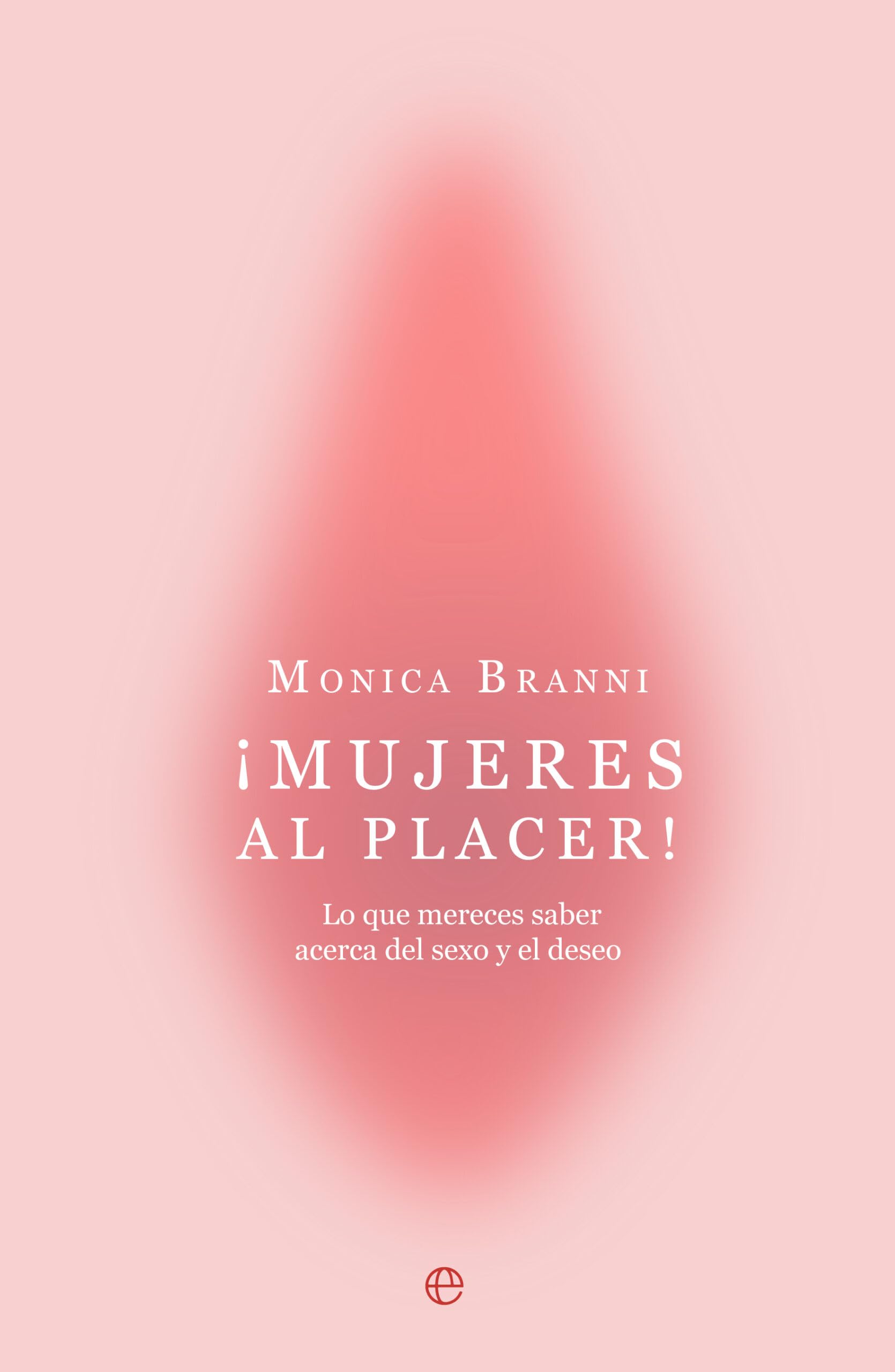 Libro: ¡Mujeres al placer!: Lo que mereces saber acerca del sexo y el deseo (PSICOLOGIA Y SALUD)