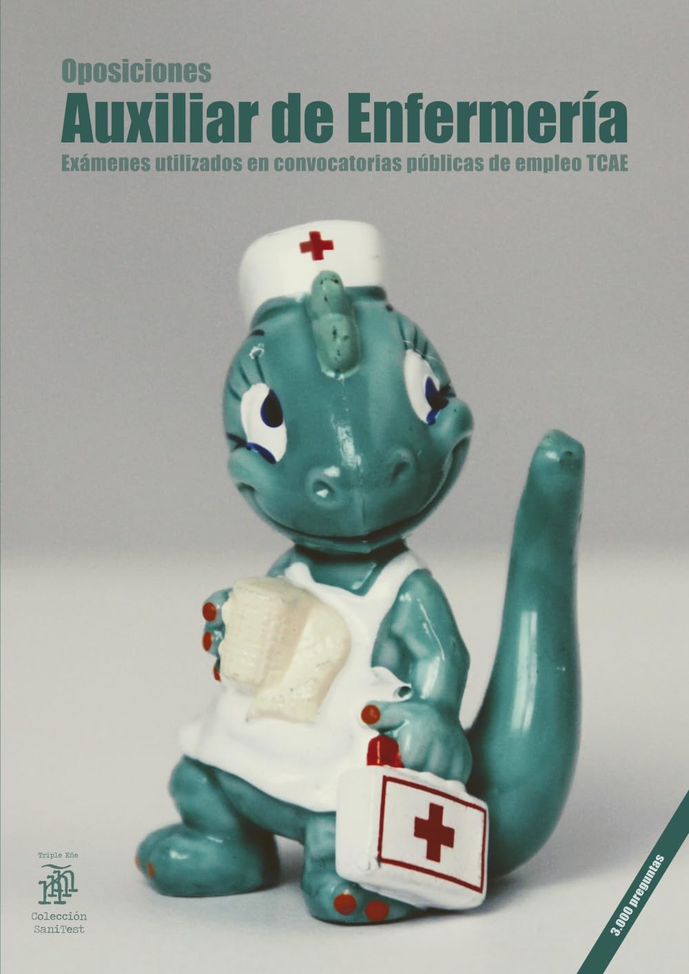Libro: Oposiciones Auxiliar de Enfermería: Exámenes utilizados en convocatorias públicas de empleo TCAE (3.000 preguntas)