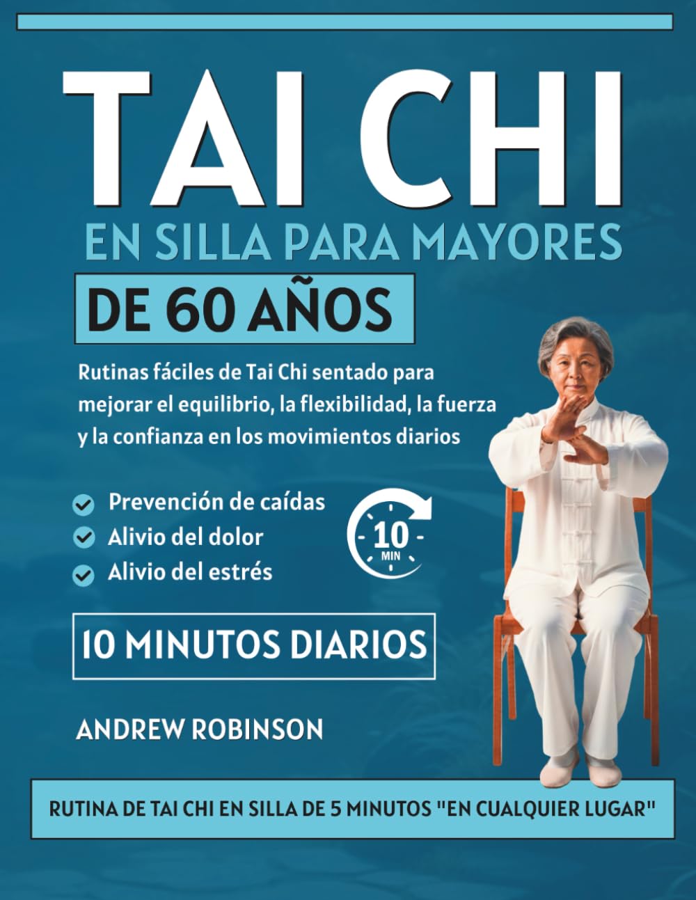 Libro: Tai Chi en silla para mayores de 60 años: Rutinas fáciles de Tai Chi sentado para mejorar el equilibrio, la flexibilidad, la fuerza y la confianza en ... (FÁCIL TAI CHI PARA PRINCIPIANTES ESPAÑOL)