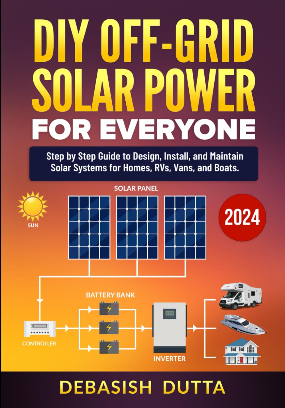 Libro: DIY Off-Grid Solar Power for Everyone: Step by Step Guide to Design, Install, and Maintain Solar Systems for Homes, RVs, Vans, and Boats