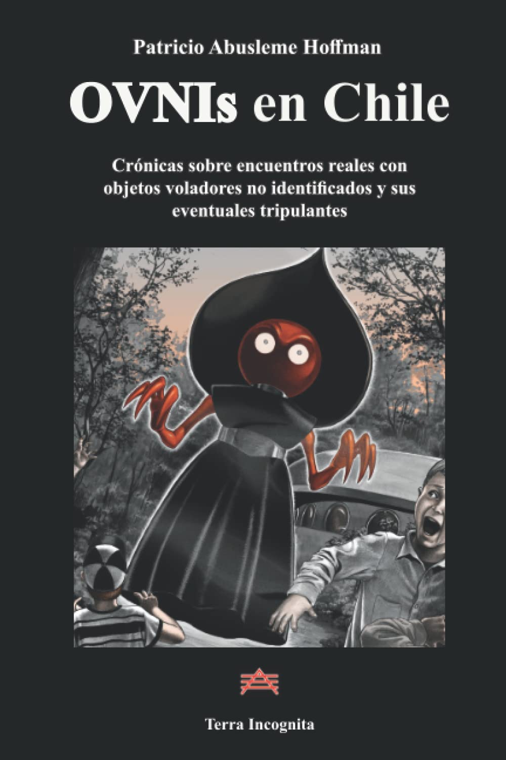 Libro: OVNIs en Chile: Crónicas sobre encuentros reales con objetos voladores no identificados y sus eventuales tripulantes (Spanish Edition)
