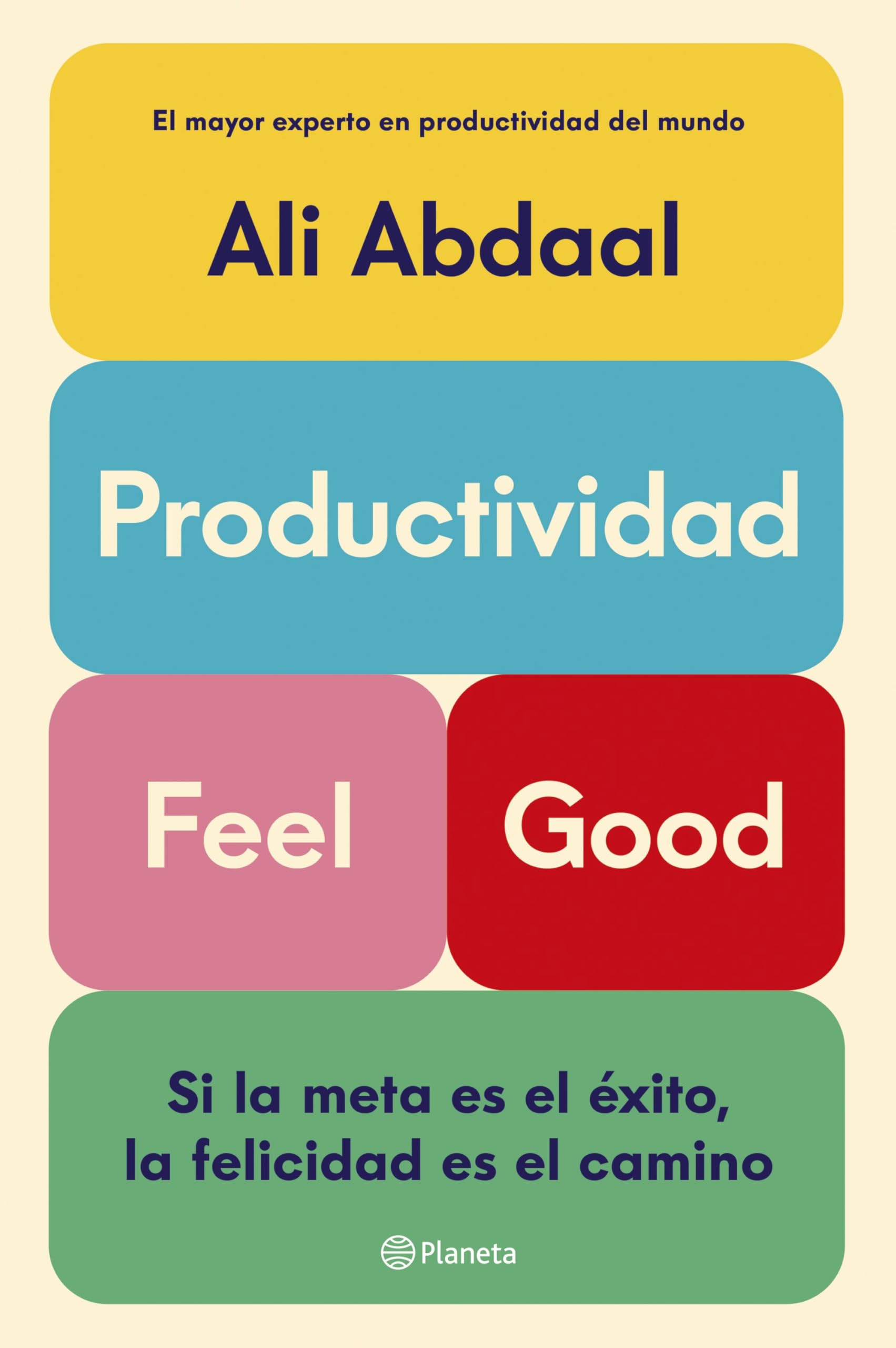 Libro: Productividad Feel Good: Si la meta es el éxito, la felicidad es el camino
