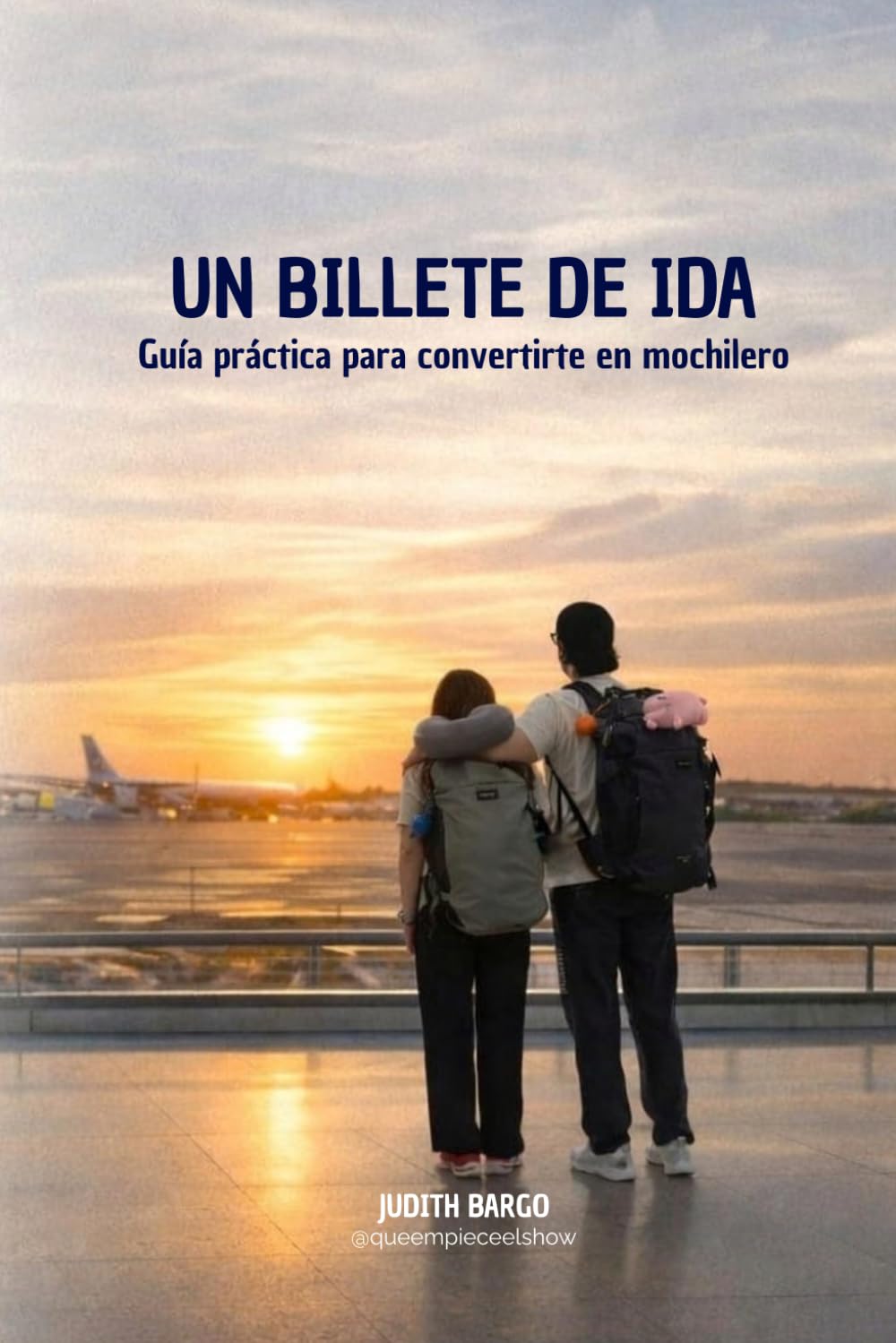 Libro: Un billete de ida: Guía práctica para convertirte en mochilero