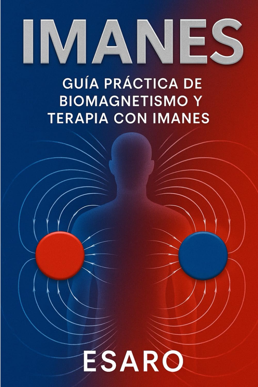 Libro: Imanes: Guía Práctica de Biomagnetismo y Terapia con Imanes (Spanish Edition)