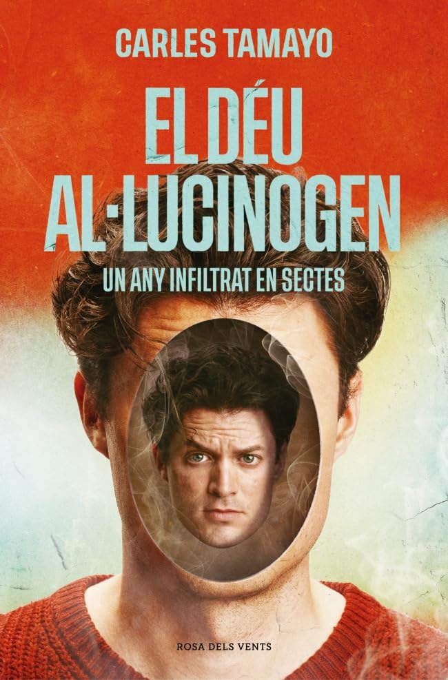 Libro: El déu al·lucinogen: Un any infiltrat en sectes