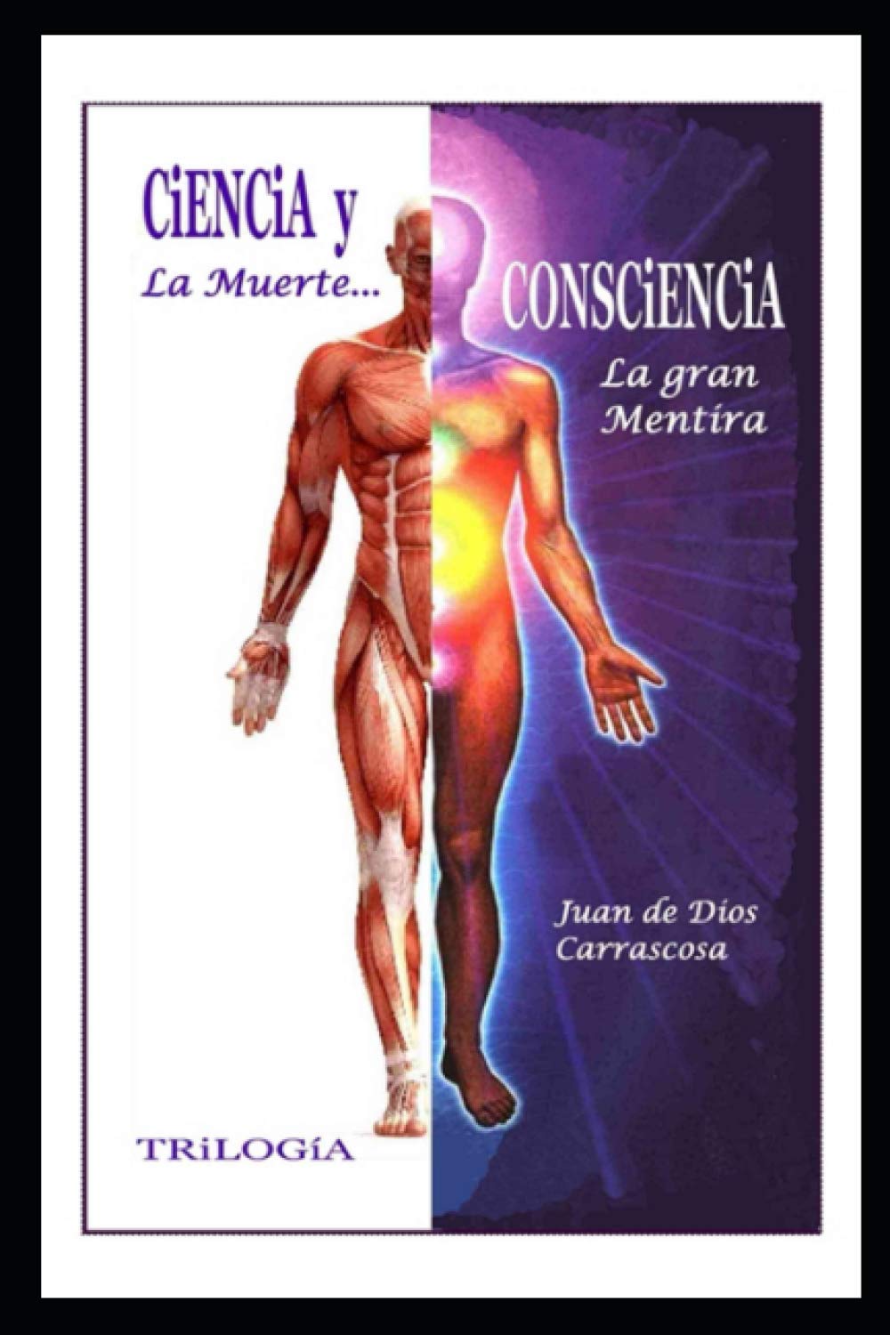 Libro: Trilogía - Ciencia y Consciencia: La Muerte... La Gran Mentira (Spanish Edition)