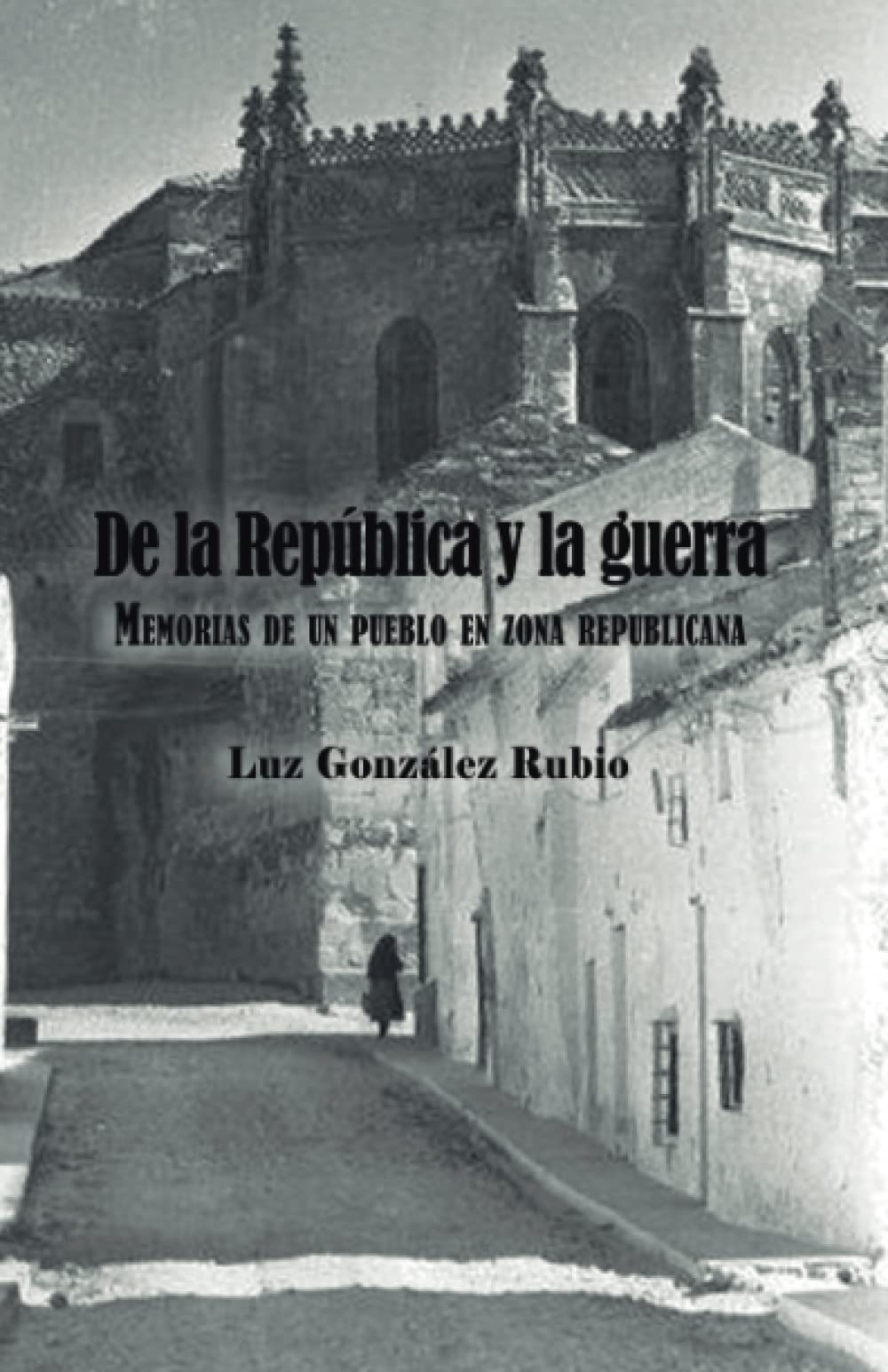 Libro: De la República y la guerra. Memorias de un pueblo en zona republicana