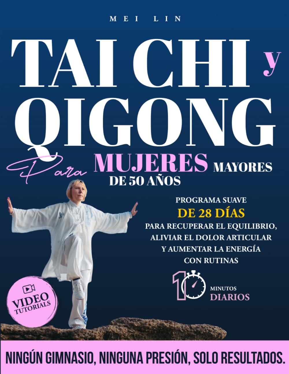 Libro: Tai Chi y Qigong para mujeres mayores de 50 años: Programa suave de 28 días para recuperar el equilibrio, aliviar el dolor articular y aumentar la ... de 10 minutos diarios. (Spanish Edition)