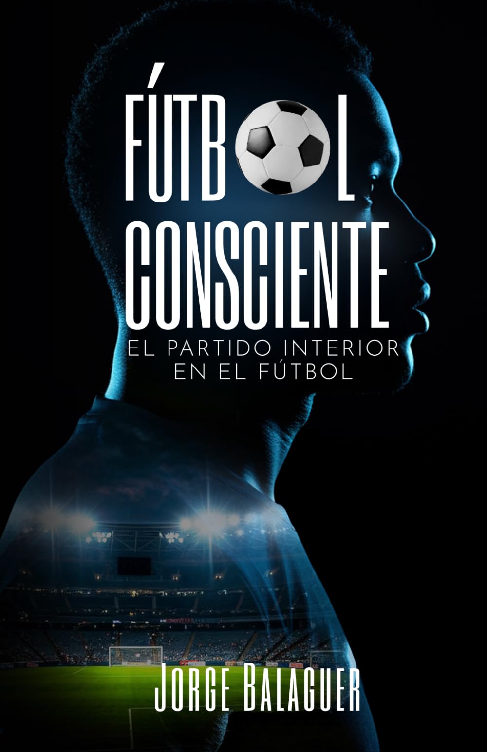 Libro: Fútbol Consciente: El partido interior del futbolista (Spanish Edition)