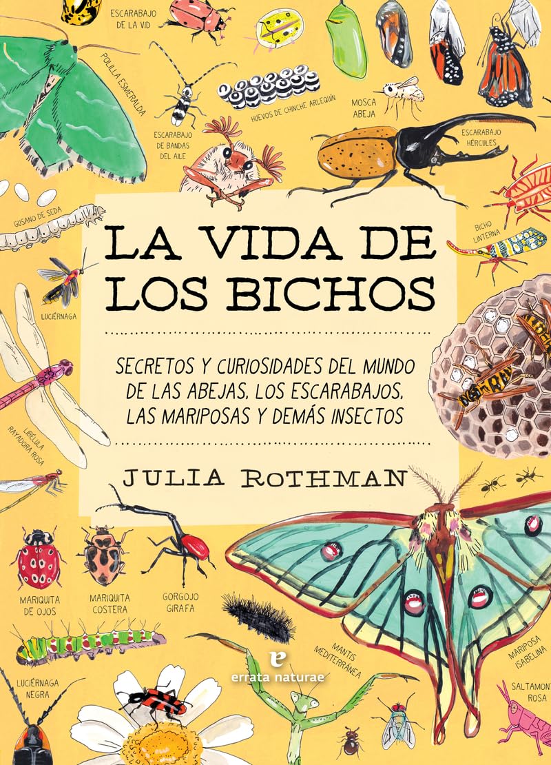 La vida de los bichos: Secretos y curiosidades del mundo de las abejas, los escarabajos, las mariposas y demás insectos (VARIOS)