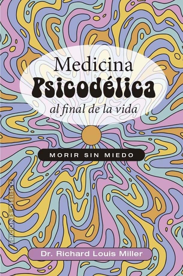 Libro: Medicina psicodélica al final de la vida: Morir sin miedo (Spanish Edition)
