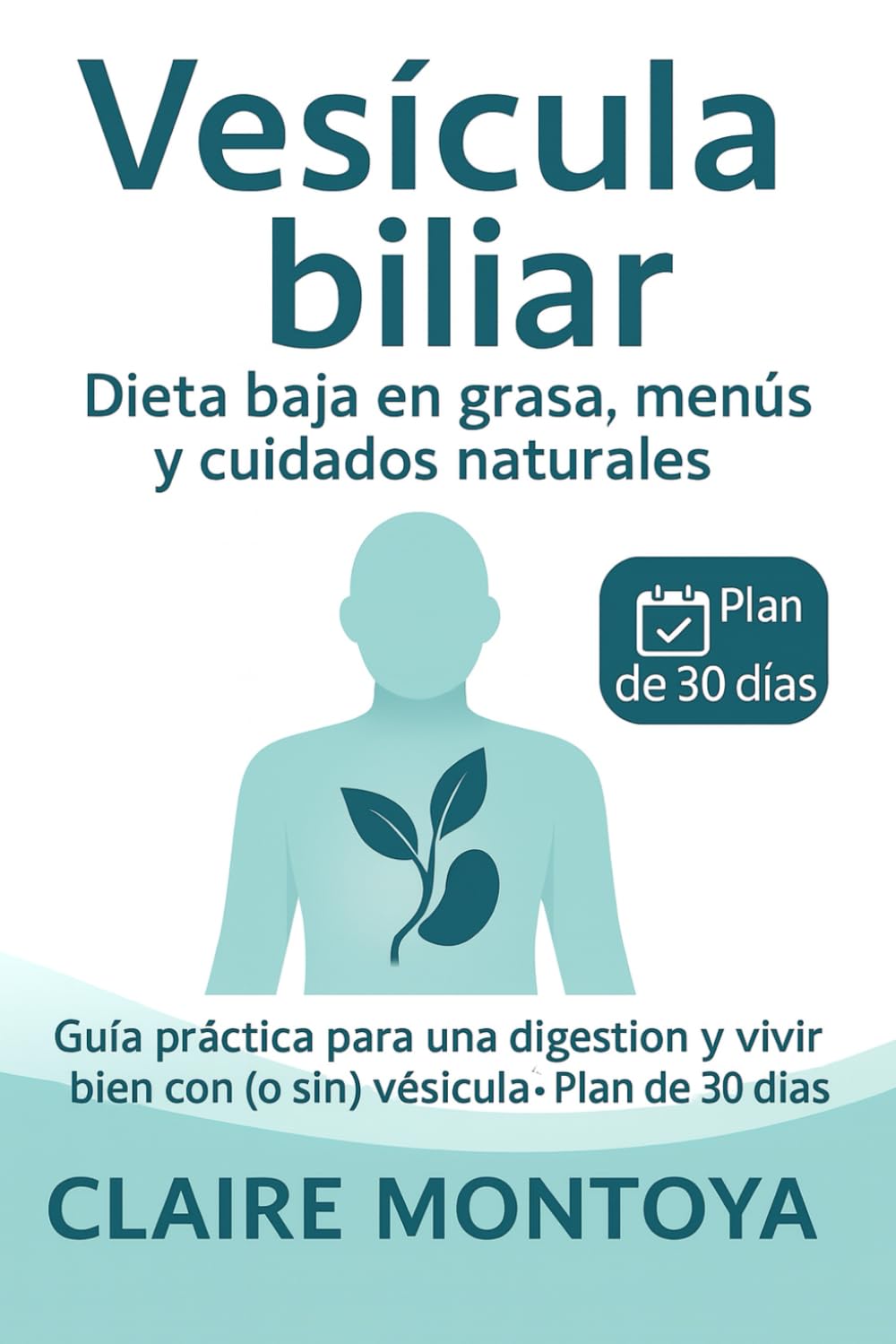 Libro: Vesícula biliar dieta baja en grasa, menús y cuidados naturales: Guía práctica para mejorar la digestión y vivir bien con (o sin) vesícula · Plan de 30 días (Salud digestiva y metabólica)