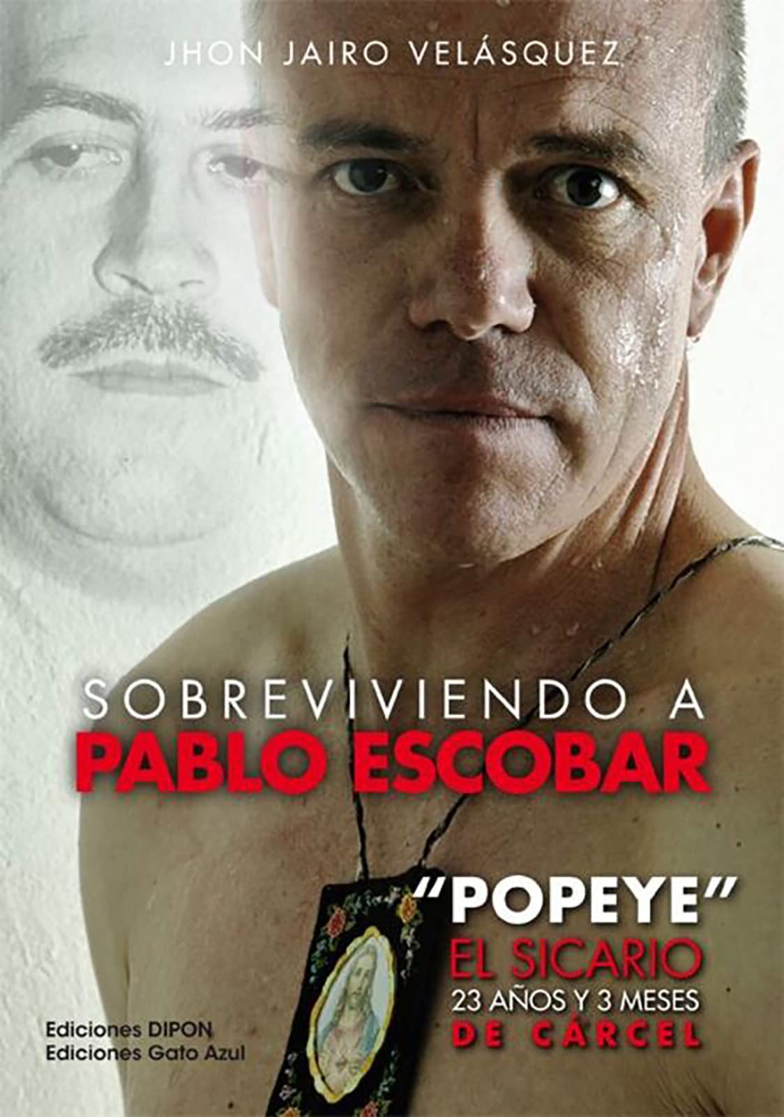 Libro: Sobreviviendo A Pablo Escobar: ´Popeye´ El sicario, 23 años y 3 meses de carcel