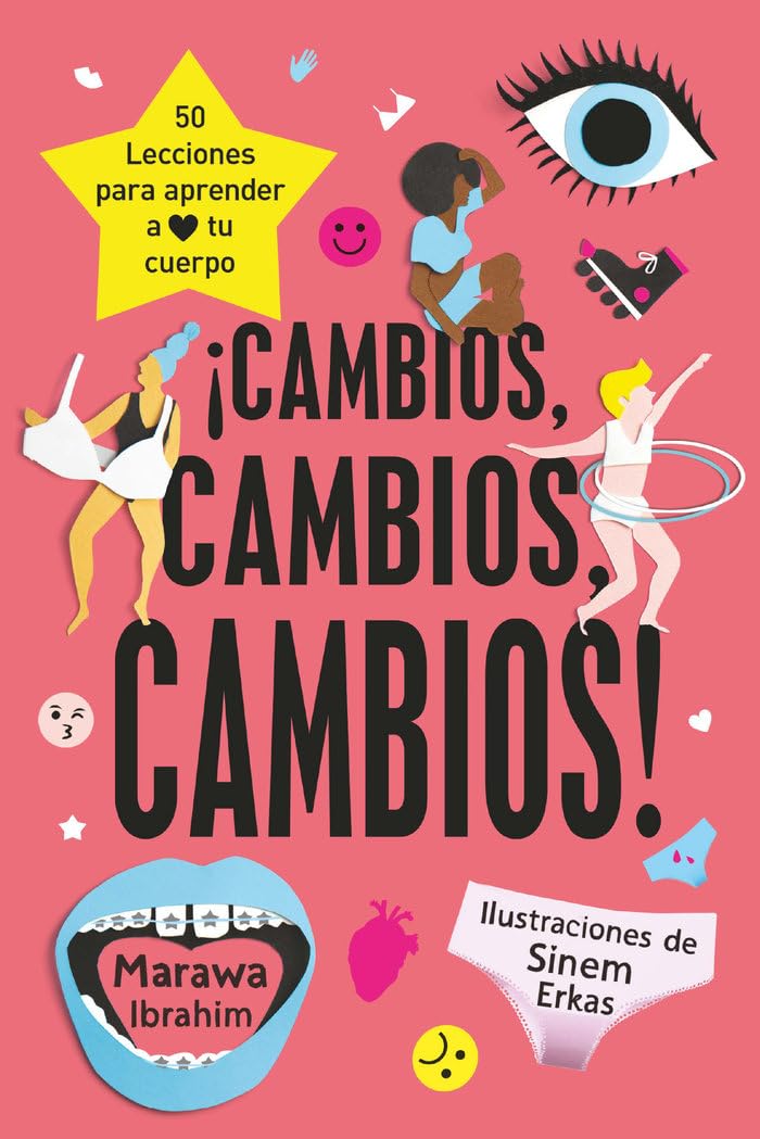 Libro: ¡Cambios, cambios, cambios!: 50 lecciones para aprender a amar tu cuerpo (SIN COLECCION)