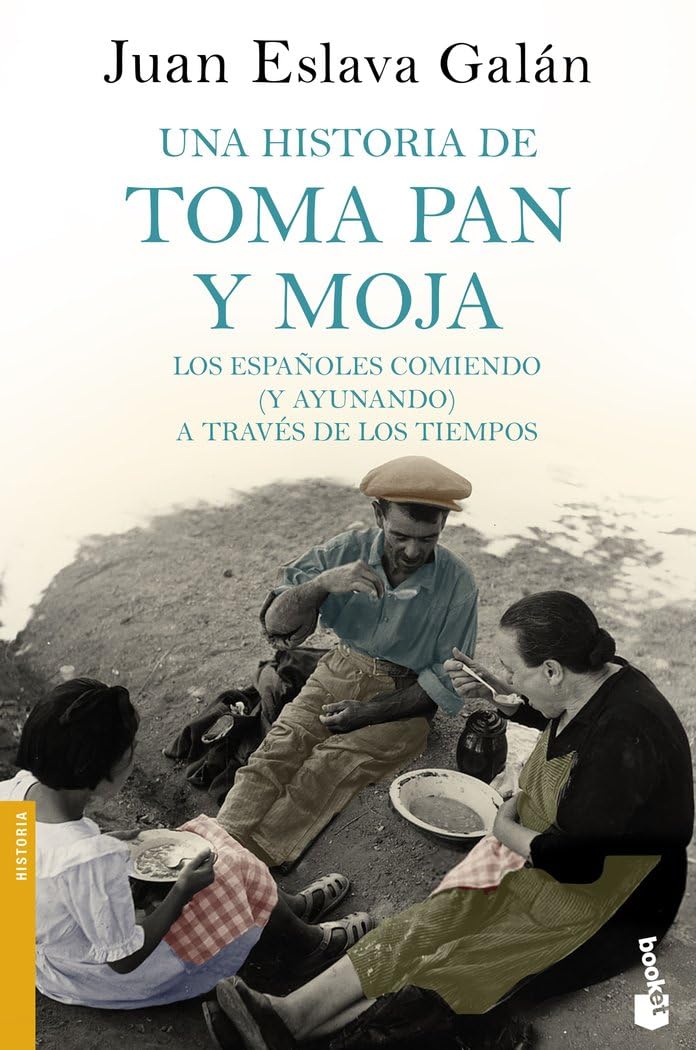 Libro: Una historia de toma pan y moja: Los españoles comiendo (y ayunando) a través de la Historia