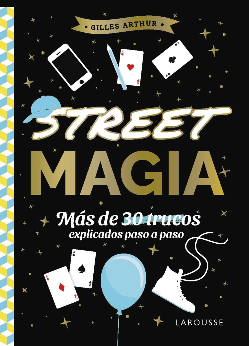 Libro: Street magia: Más de 30 trucos explicados paso a paso (LAROUSSE - Infantil / Juvenil - Castellano - A partir de 8 años)