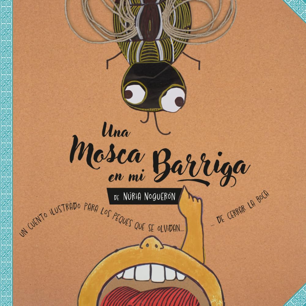 Libro: Una mosca en mi barriga: Un cuento ilustrado para peques que se olvidan de cerrar la boca