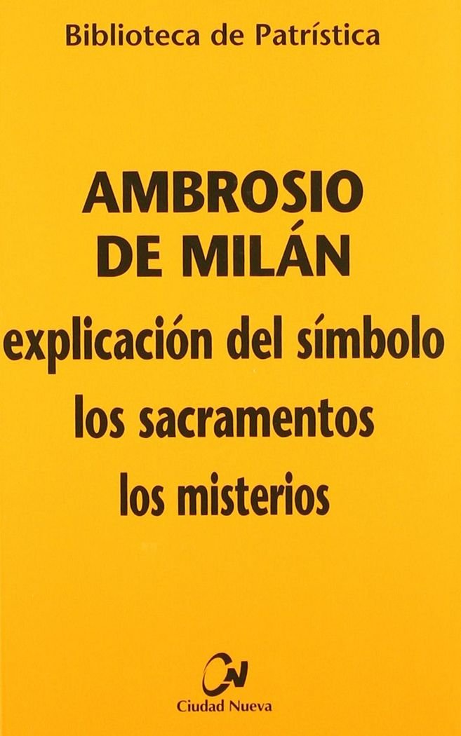 Libro: Explicación del Símbolo - Los sacramentos - Los misterio: 65 (Biblioteca de Patrística)