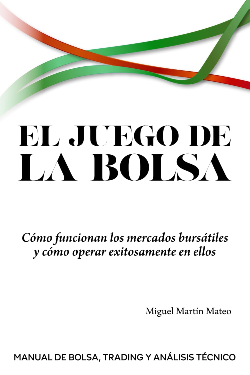 Libro: El juego de la bolsa: Aprenda cómo funcionan los mercados bursátiles y cómo moverse exitosamente en ellos. Un paso más allá del análisis técnico ... informativas. (Spanish Edition)