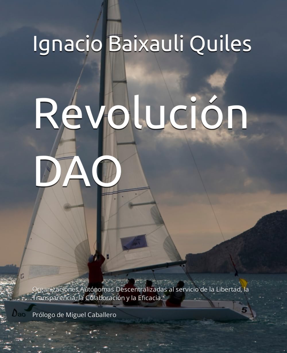 Libro: Revolución DAO: Organizaciones Autónomas Descentralizadas al servicio de la Libertad, la Transparencia, la Colaboración y la Eficacia