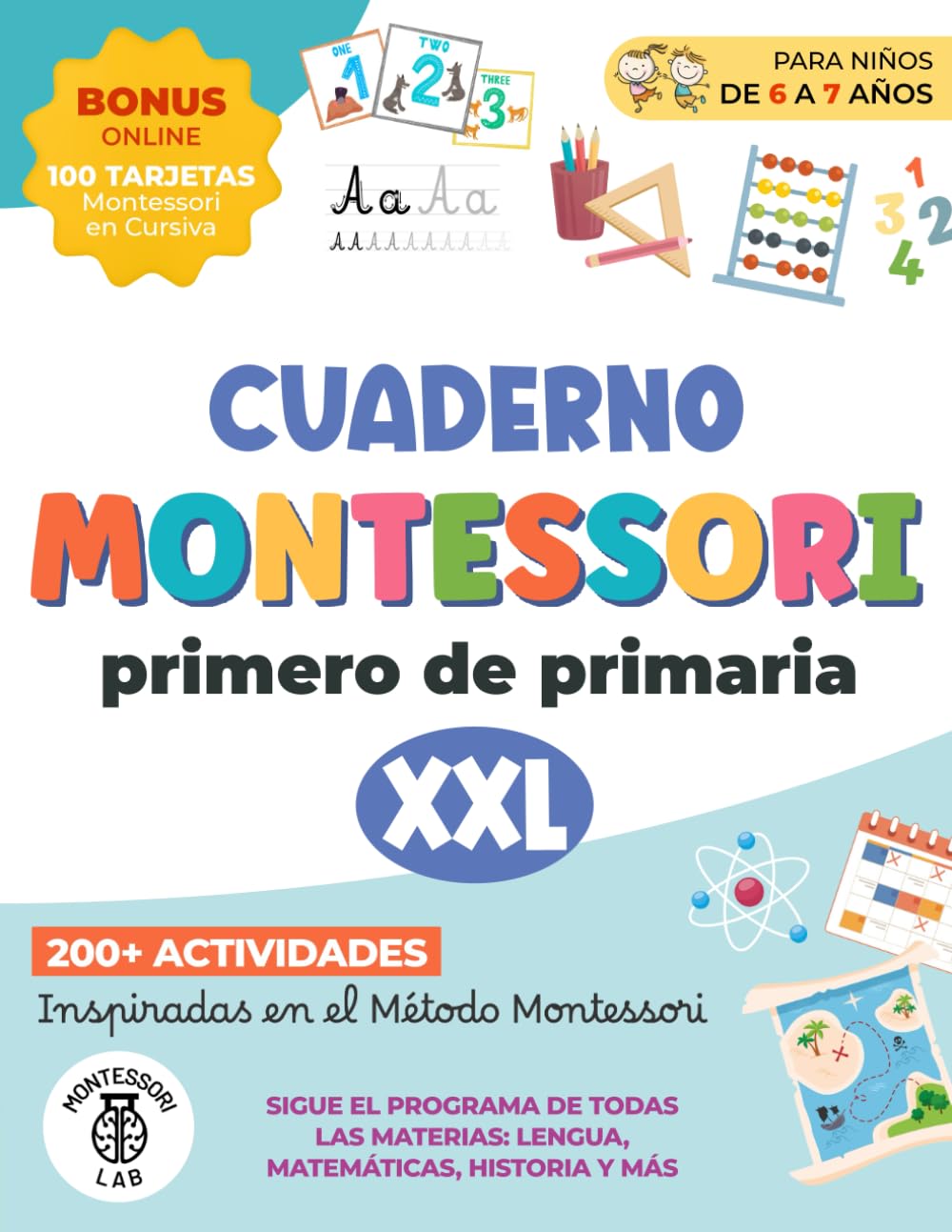 Cuaderno Montessori XXL – Primero de Primaria: 200+ Actividades para niños 6-7 años inspiradas en el Método Montessori. Sigue el programa de todas las materias: Lengua, Matemáticas, Historia y más