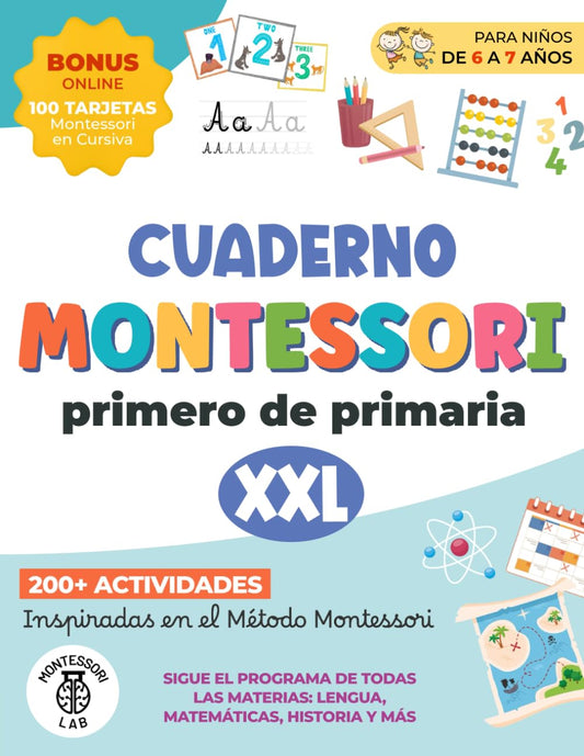 Cuaderno Montessori XXL – Primero de Primaria: 200+ Actividades para niños 6-7 años inspiradas en el Método Montessori. Sigue el programa de todas las materias: Lengua, Matemáticas, Historia y más
